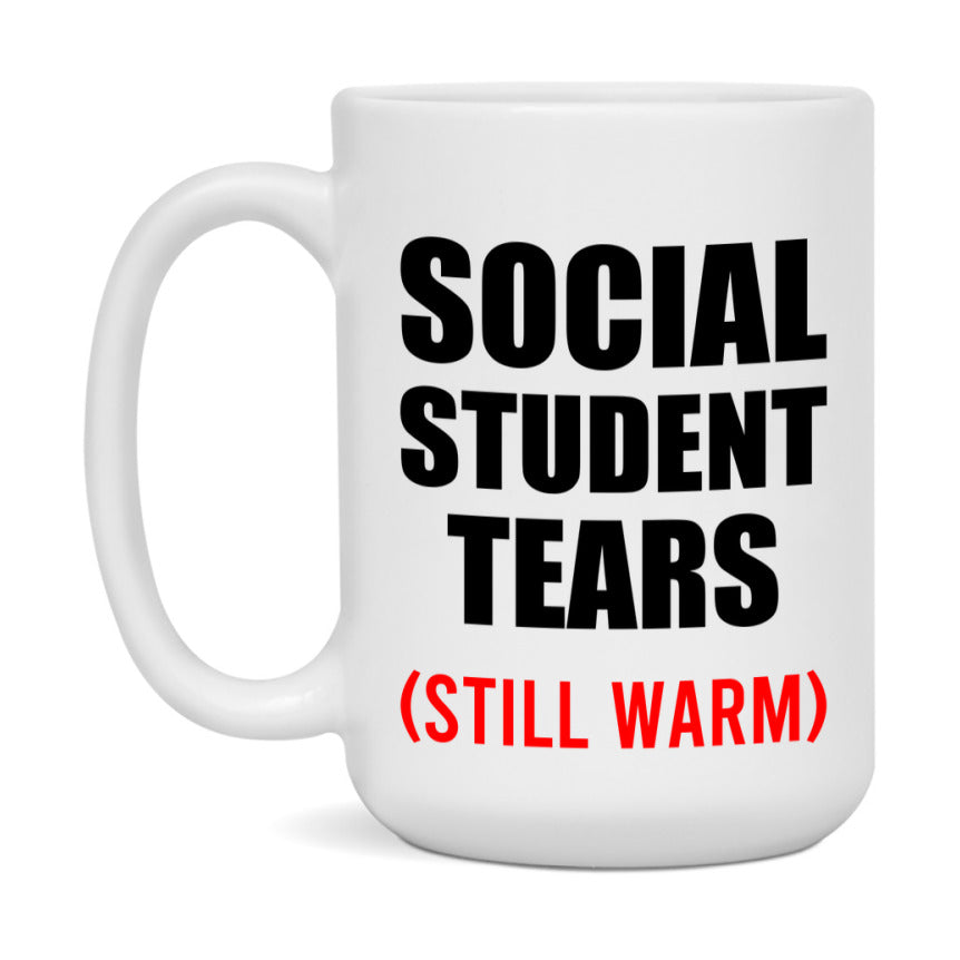 Social Student Tears Mug, Funny Gift For Social Teacher, 11Oz Or 15Oz White Ceramic Mug