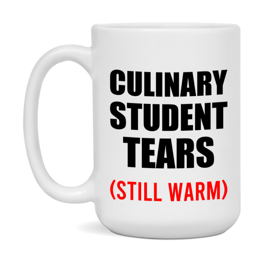 Culinary Student Tears Mug, Funny Gift For Culinary Teacher, 11Oz Or 15Oz White Ceramic Mug