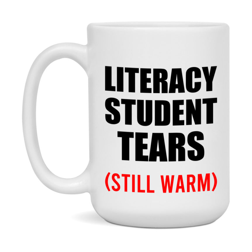 Literacy Student Tears Mug, Funny Gift For Literacy Teacher, 11Oz Or 15Oz White Ceramic Mug