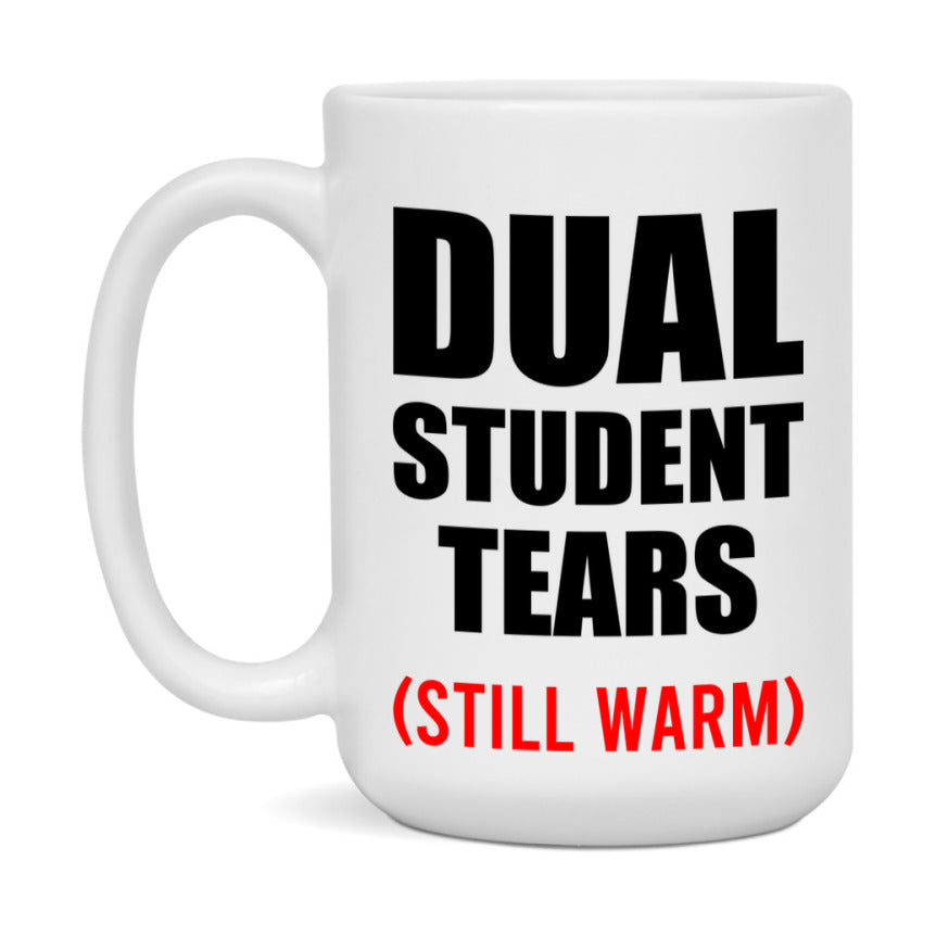 Dual Student Tears Mug, Funny Gift For Dual Teacher, 11Oz Or 15Oz White Ceramic Mug