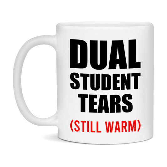 Dual Student Tears Mug, Funny Gift For Dual Teacher, 11Oz Or 15Oz White Ceramic Mug