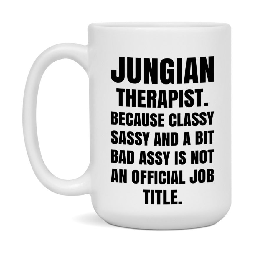 Funny Jungian Therapist Mug - Classy, Sassy, And A Bit Bad Assy (11Oz Or 15Oz