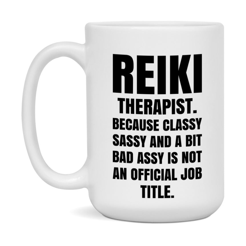 Funny Reiki Therapist Mug - Classy, Sassy, And A Bit Bad Assy (11Oz Or 15Oz