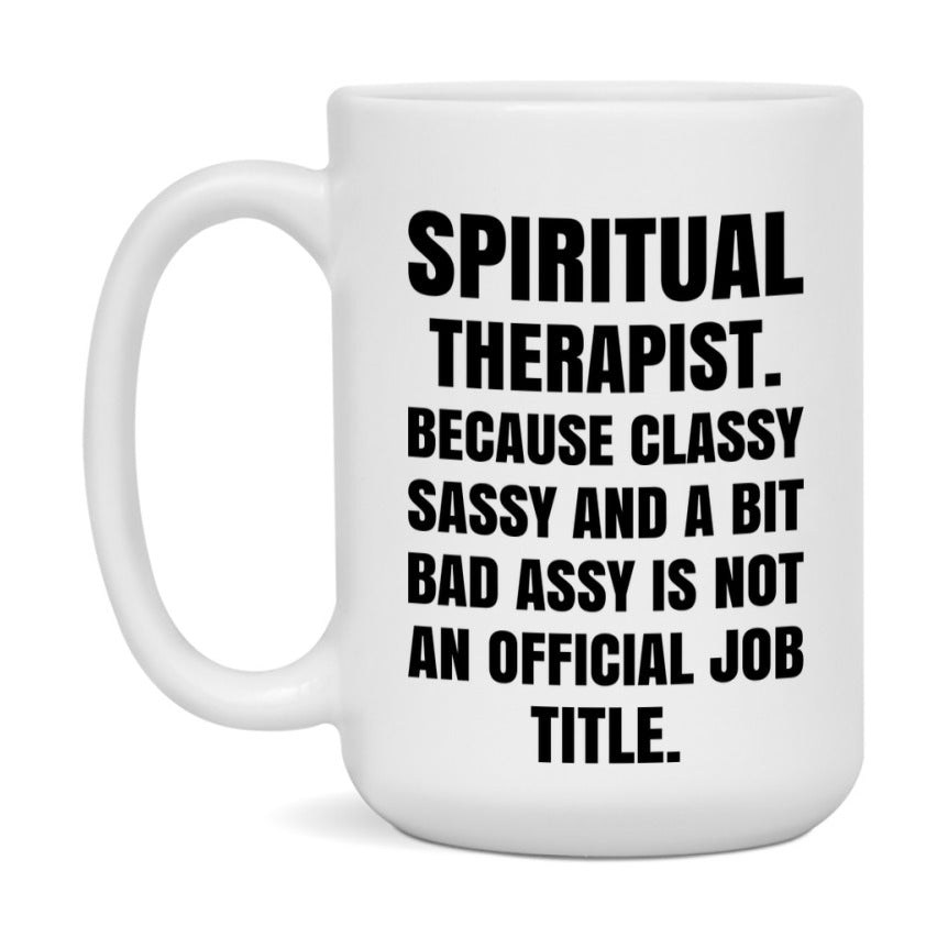 Funny Spiritual Therapist Mug - Classy, Sassy, And A Bit Bad Assy (11Oz Or 15Oz