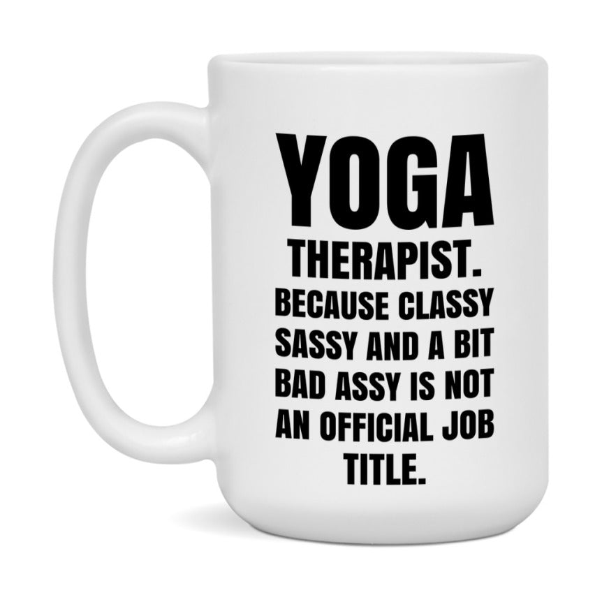 Funny Yoga Therapist Mug - Classy, Sassy, And A Bit Bad Assy (11Oz Or 15Oz