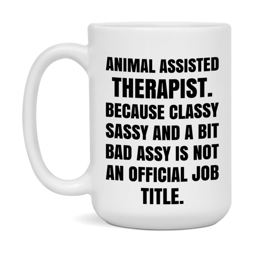 Funny Animal Assisted Therapist Mug - Classy, Sassy, And A Bit Bad Assy (11Oz Or 15Oz