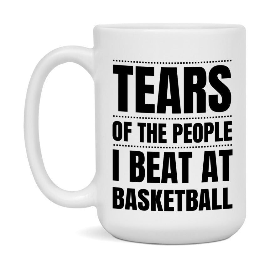 Funny Basketball Mug - "Tears Of The People I Beat At Basketball" - 11Oz Or 15Oz Ceramic Coffee Cup
