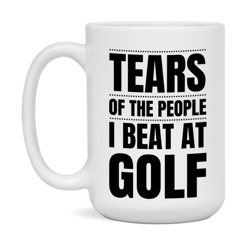 Funny Golf Mug - "Tears Of The People I Beat At Golf" - 11Oz Or 15Oz Ceramic Coffee Cup
