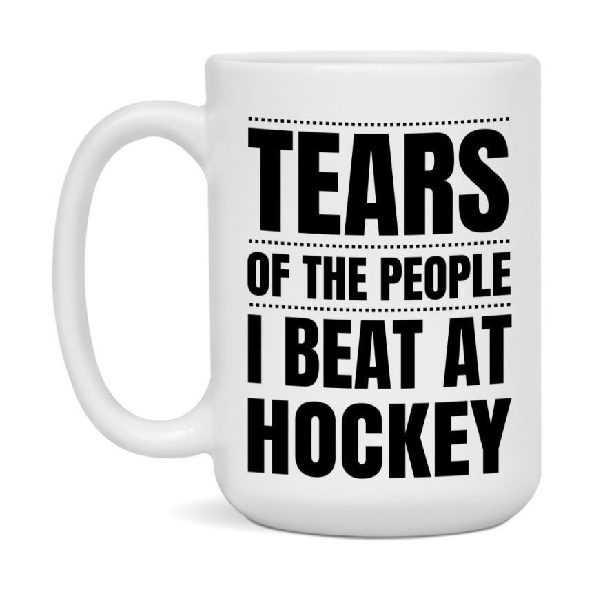 Funny Hockey Mug - "Tears Of The People I Beat At Hockey" - 11Oz Or 15Oz Ceramic Coffee Cup