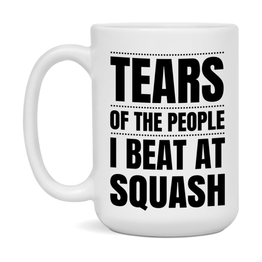 Funny Squash Mug - "Tears Of The People I Beat At Squash" - 11Oz Or 15Oz Ceramic Coffee Cup