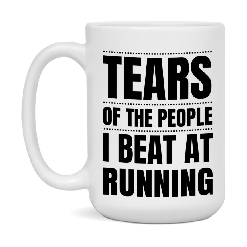 Funny Running Mug - "Tears Of The People I Beat At Running" - 11Oz Or 15Oz Ceramic Coffee Cup