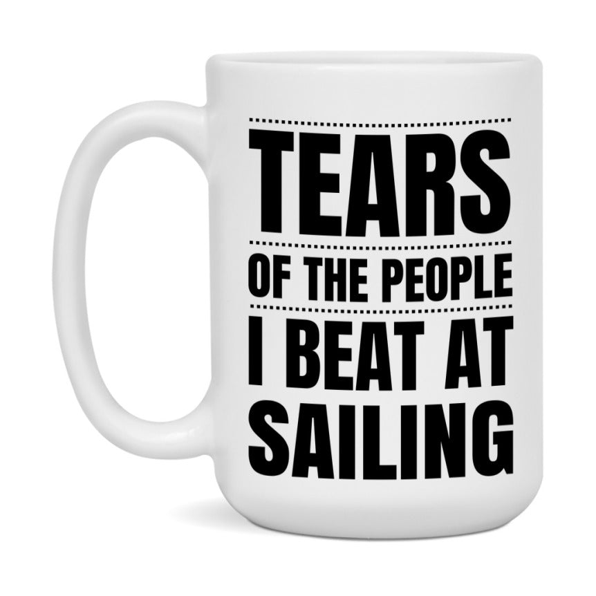 Funny Sailing Mug - "Tears Of The People I Beat At Sailing" - 11Oz Or 15Oz Ceramic Coffee Cup