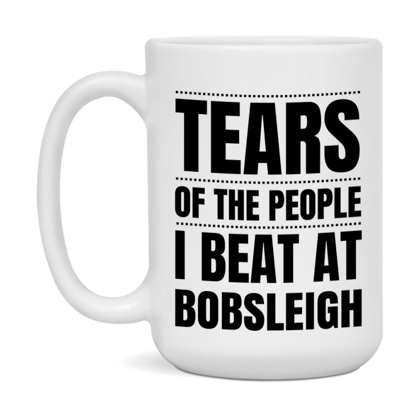 Funny Bobsleigh Mug - "Tears Of The People I Beat At Bobsleigh" - 11Oz Or 15Oz Ceramic Coffee Cup