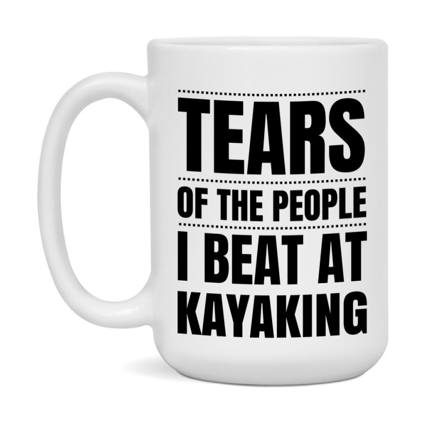 Funny Kayaking Mug - "Tears Of The People I Beat At Kayaking" - 11Oz Or 15Oz Ceramic Coffee Cup