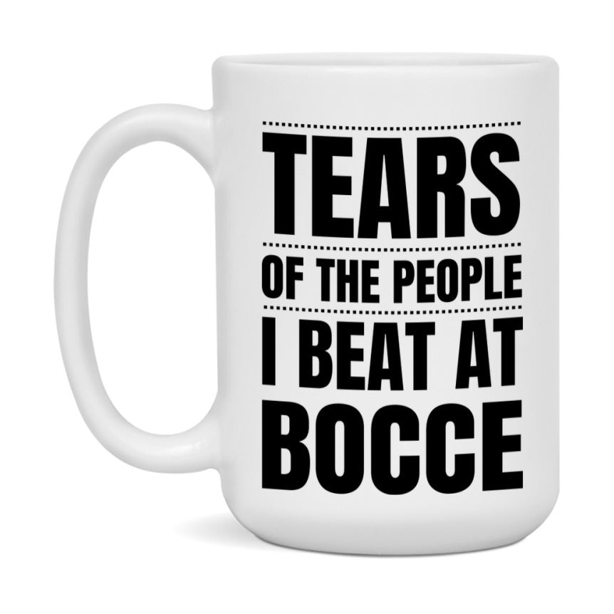 Funny Bocce Mug - "Tears Of The People I Beat At Bocce" - 11Oz Or 15Oz Ceramic Coffee Cup