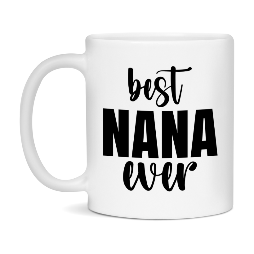 Best Nana Ever Mug, Mother's Day Gift, 11Oz Or 15Oz Ceramic Coffee Cup
