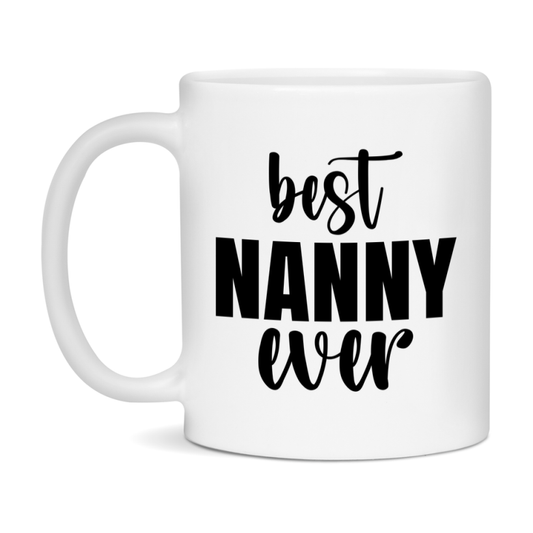 Best Nanny Ever Mug, Mother's Day Gift, 11Oz Or 15Oz Ceramic Coffee Cup
