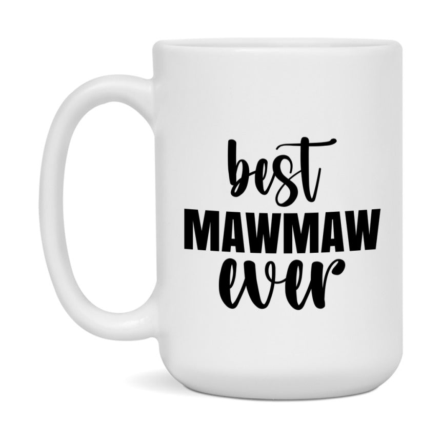 Best Mawmaw Ever Mug, Mother's Day Gift, 11Oz Or 15Oz Ceramic Coffee Cup
