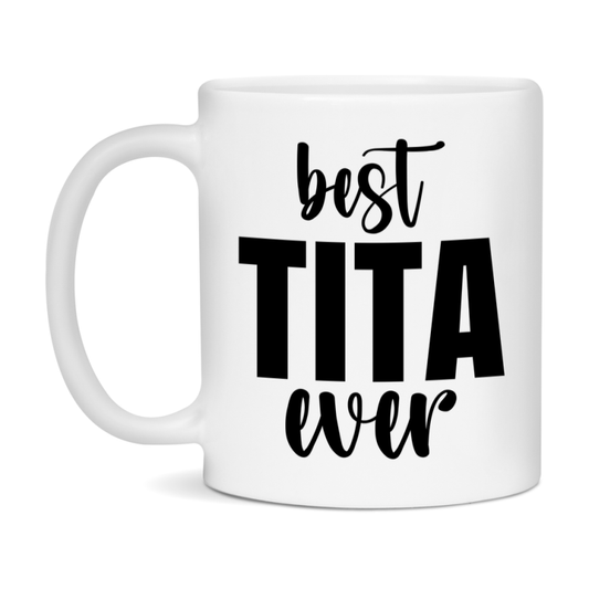 Best Tita Ever Mug, Mother's Day Gift, 11Oz Or 15Oz Ceramic Coffee Cup