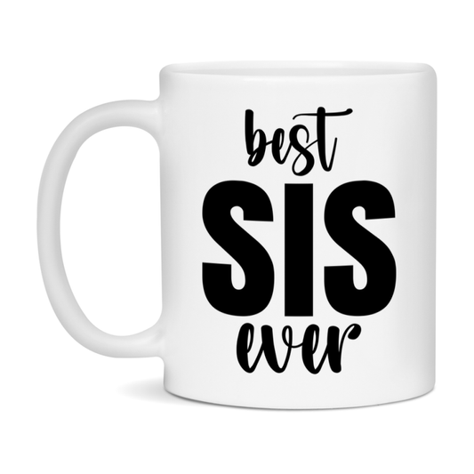 Best Sis Ever Mug, Mother's Day Gift, 11Oz Or 15Oz Ceramic Coffee Cup
