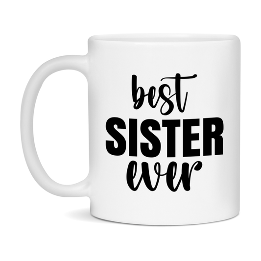 Best Sister Ever Mug, Mother's Day Gift, 11Oz Or 15Oz Ceramic Coffee Cup