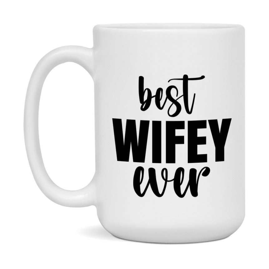 Best Wifey Ever Mug, Mother's Day Gift, 11Oz Or 15Oz Ceramic Coffee Cup