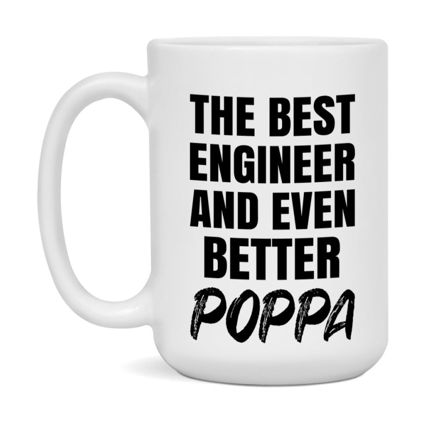 The Best Engineer And Even Better Poppa Mug, 11Oz Or 15Oz White Ceramic Coffee Cup