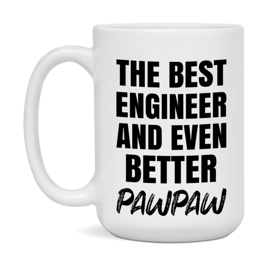 The Best Engineer And Even Better Pawpaw Mug, 11Oz Or 15Oz White Ceramic Coffee Cup