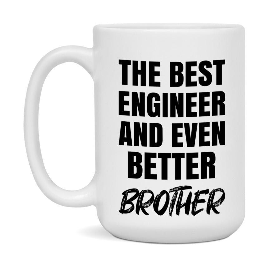 The Best Engineer And Even Better Brother Mug, 11Oz Or 15Oz White Ceramic Coffee Cup