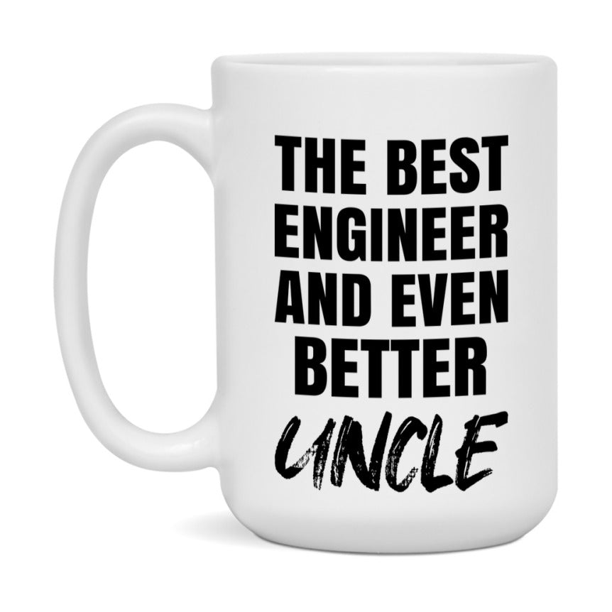 The Best Engineer And Even Better Uncle Mug, 11Oz Or 15Oz White Ceramic Coffee Cup