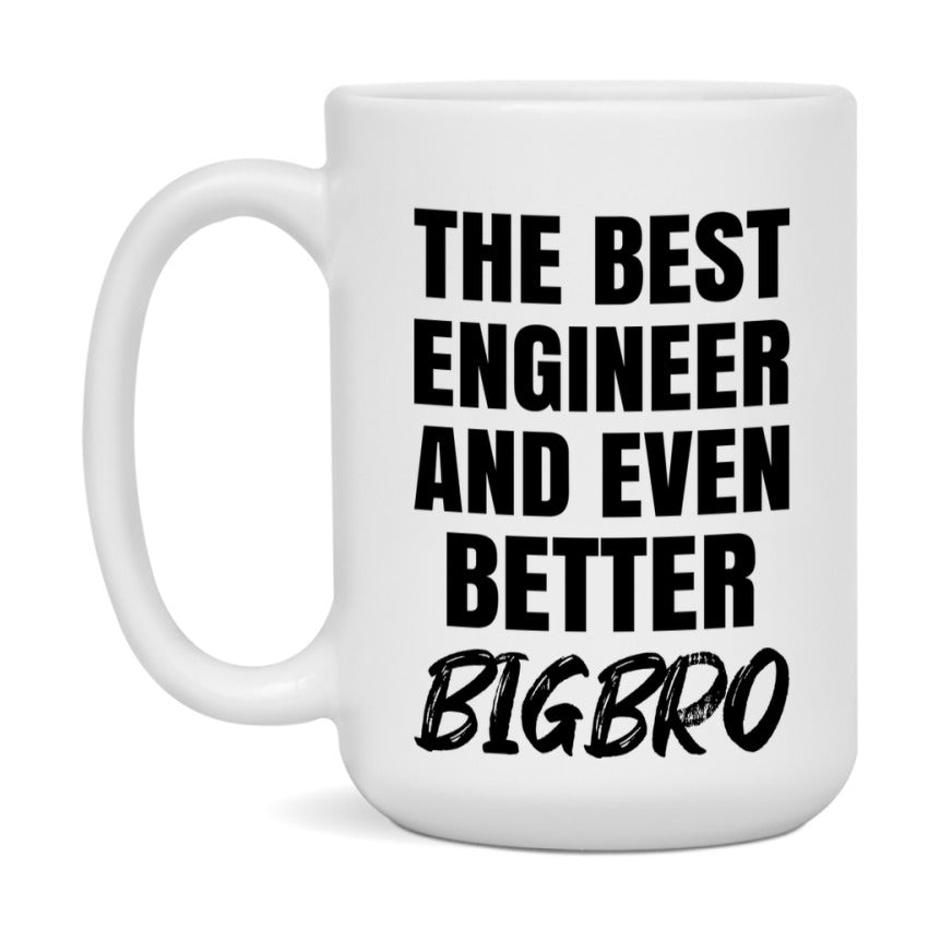 The Best Engineer And Even Better Bigbro Mug, 11Oz Or 15Oz White Ceramic Coffee Cup