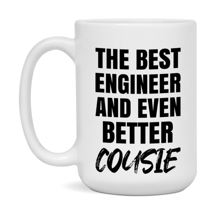 The Best Engineer And Even Better Cousie Mug, 11Oz Or 15Oz White Ceramic Coffee Cup