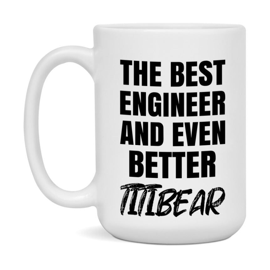 The Best Engineer And Even Better Titibear Mug, 11Oz Or 15Oz White Ceramic Coffee Cup