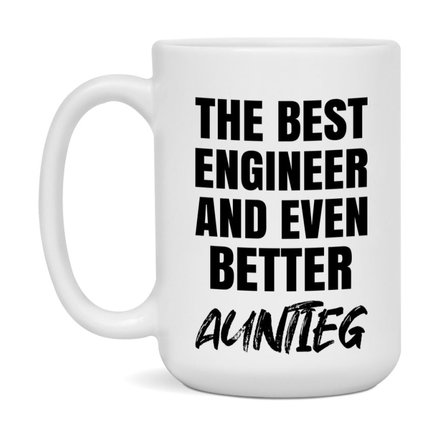 The Best Engineer And Even Better Auntieg Mug, 11Oz Or 15Oz White Ceramic Coffee Cup
