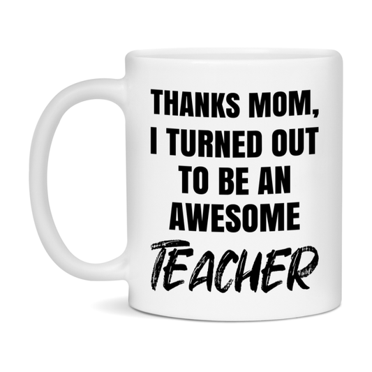 Teacher Gift For Mom Mug, Funny Mom Gift, 11Oz Or 15Oz White Ceramic Coffee Cup