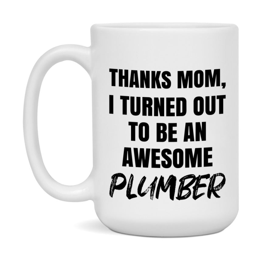 Plumber Gift For Mom Mug, Funny Mom Gift, 11Oz Or 15Oz White Ceramic Coffee Cup