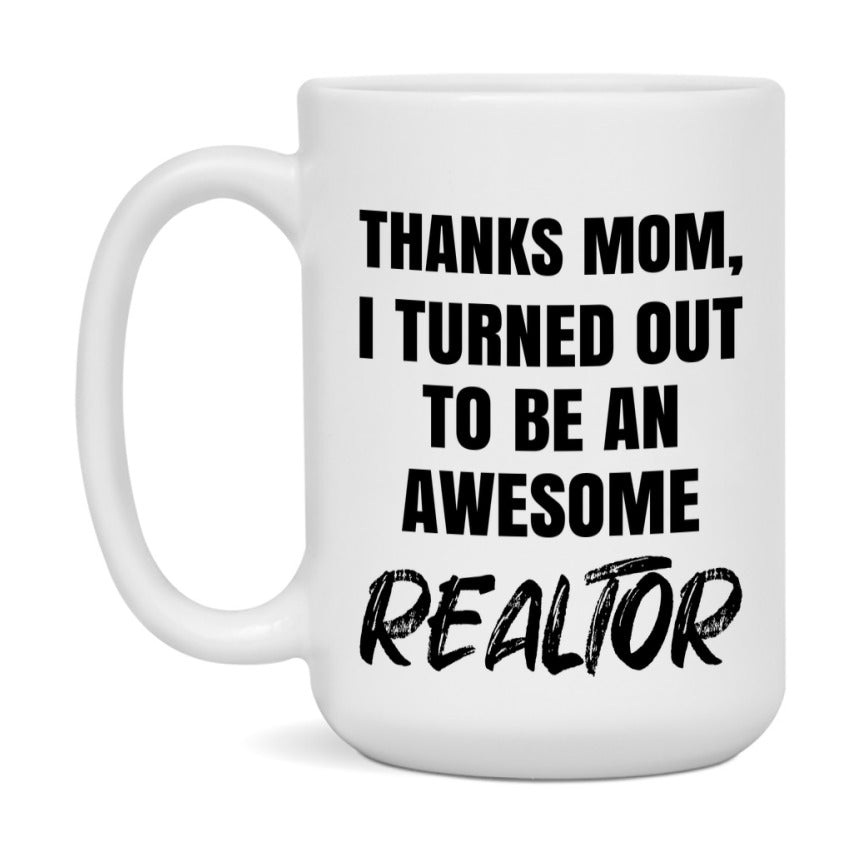 Realtor Gift For Mom Mug, Funny Mom Gift, 11Oz Or 15Oz White Ceramic Coffee Cup