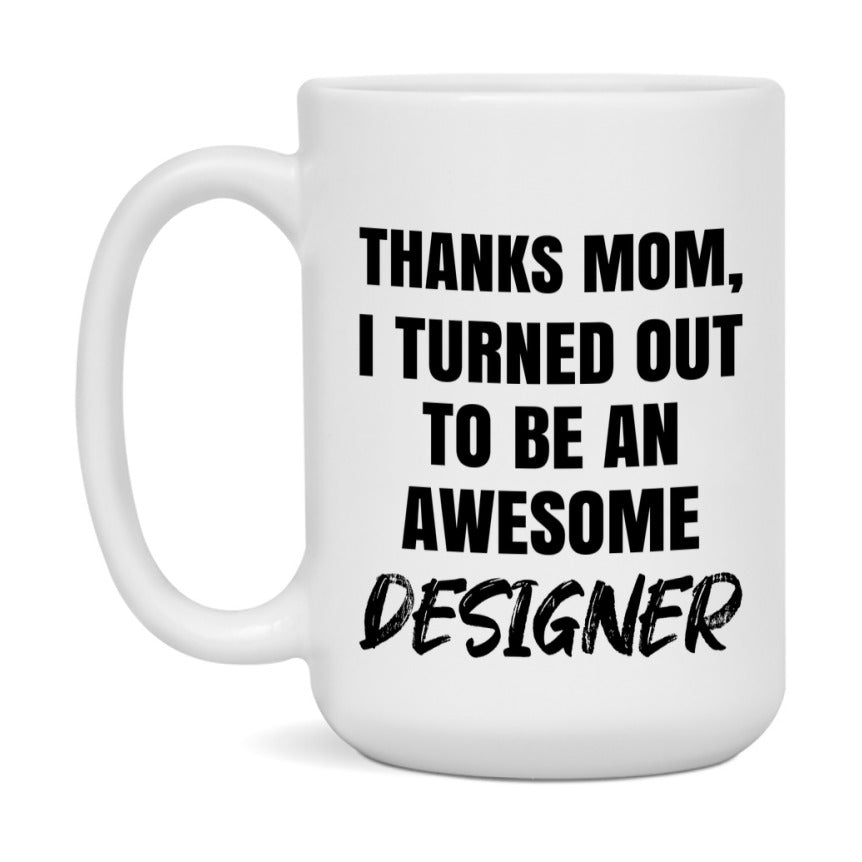 Designer Gift For Mom Mug, Funny Mom Gift, 11Oz Or 15Oz White Ceramic Coffee Cup