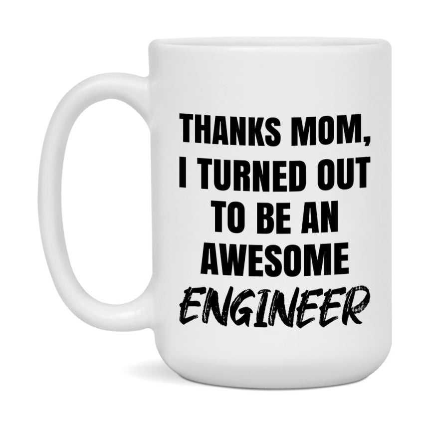 Engineer Gift For Mom Mug, Funny Mom Gift, 11Oz Or 15Oz White Ceramic Coffee Cup