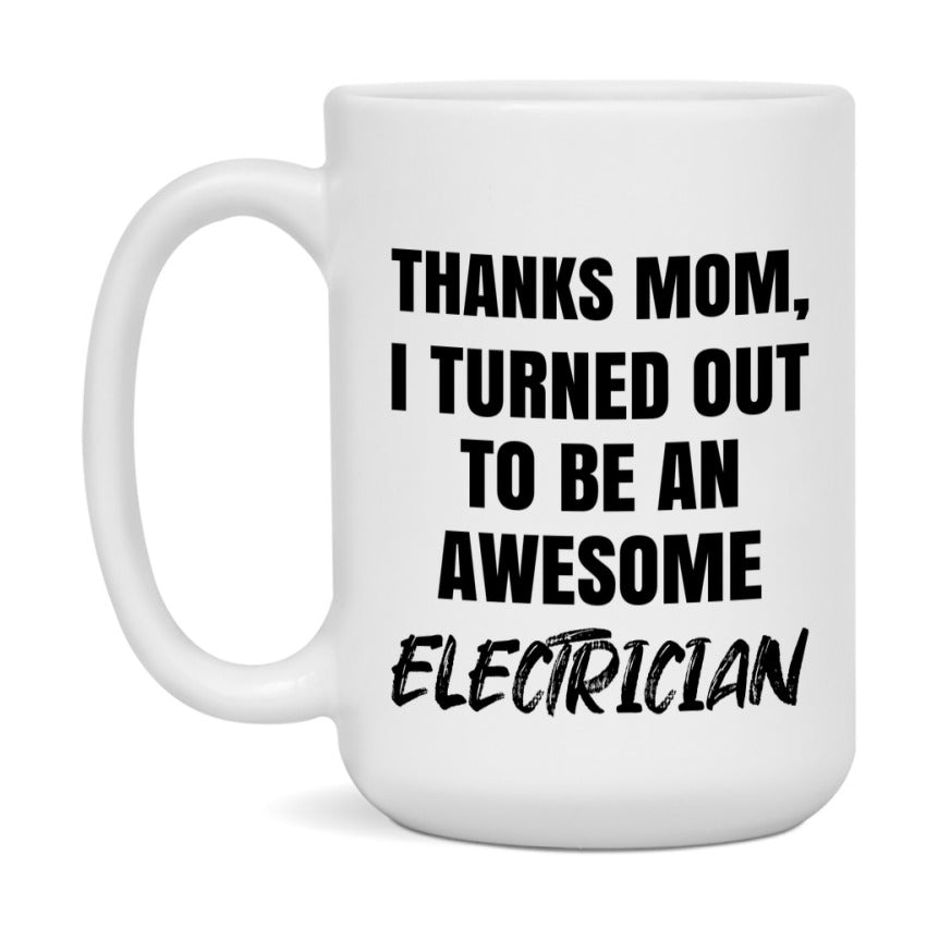 Electrician Gift For Mom Mug, Funny Mom Gift, 11Oz Or 15Oz White Ceramic Coffee Cup