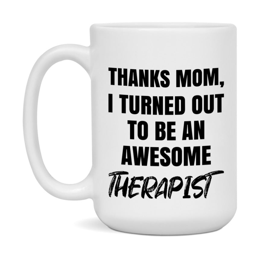 Therapist Gift For Mom Mug, Funny Mom Gift, 11Oz Or 15Oz White Ceramic Coffee Cup