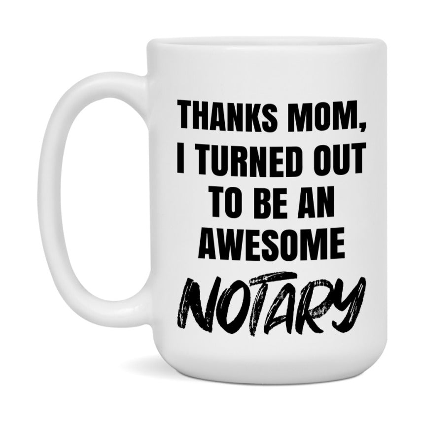 Notary Gift For Mom Mug, Funny Mom Gift, 11Oz Or 15Oz White Ceramic Coffee Cup