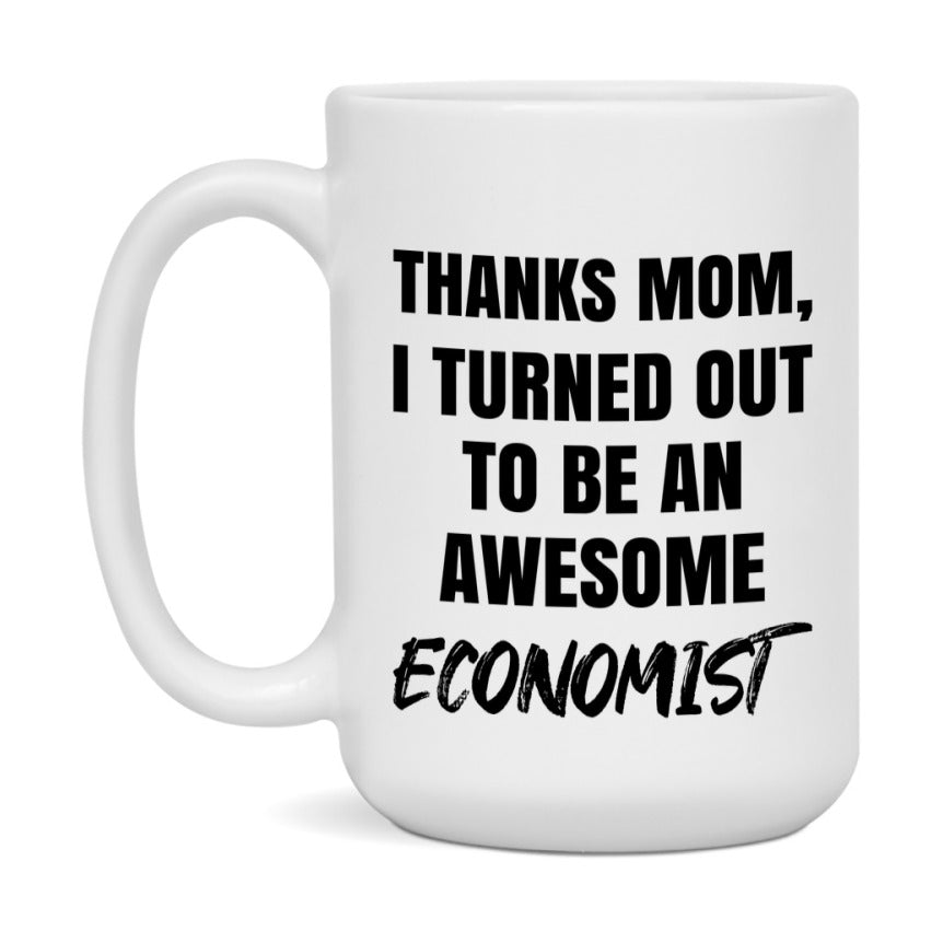 Economist Gift For Mom Mug, Funny Mom Gift, 11Oz Or 15Oz White Ceramic Coffee Cup