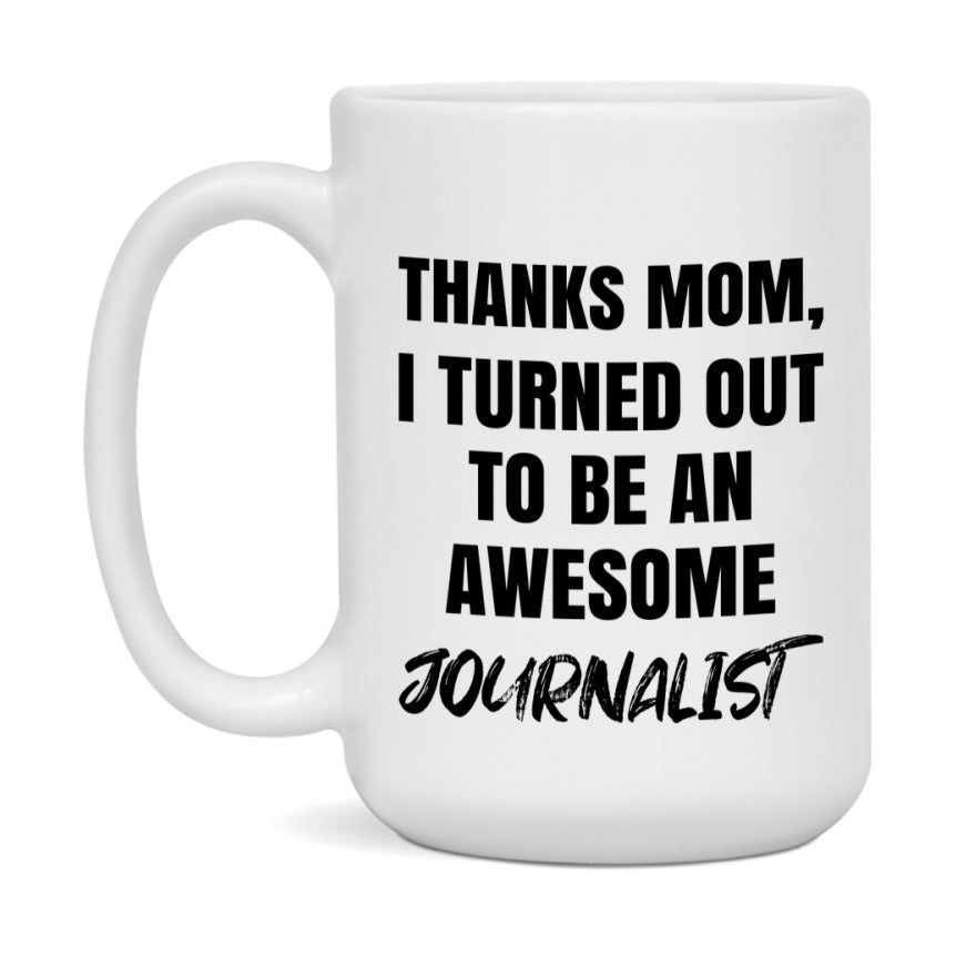 Journalist Gift For Mom Mug, Funny Mom Gift, 11Oz Or 15Oz White Ceramic Coffee Cup