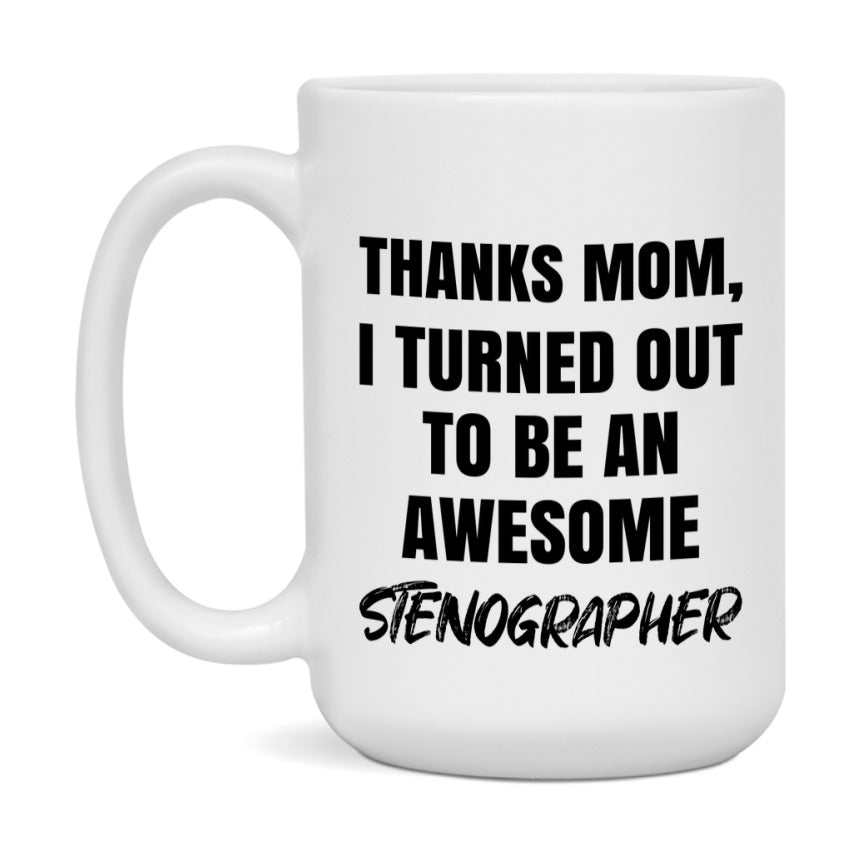 Stenographer Gift For Mom, Funny Mom Gift, 11Oz Or 15Oz White Ceramic Coffee Cup For Stenographer Mom