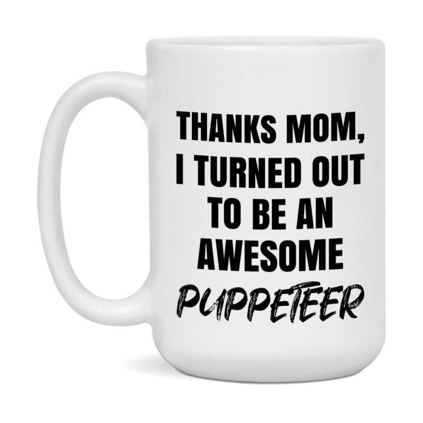 Puppeteer Gift For Mom, Funny Mom Gift, 11Oz Or 15Oz White Ceramic Coffee Cup For Puppeteer Mom