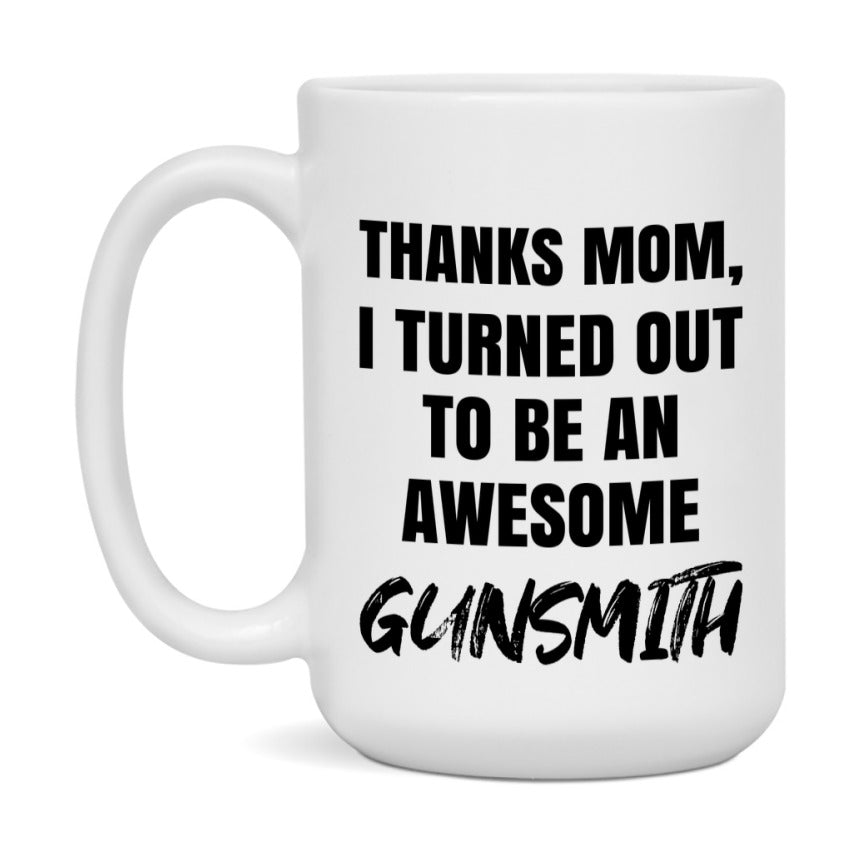 Gunsmith Gift For Mom, Funny Mom Gift, 11Oz Or 15Oz White Ceramic Coffee Cup For Gunsmith Mom