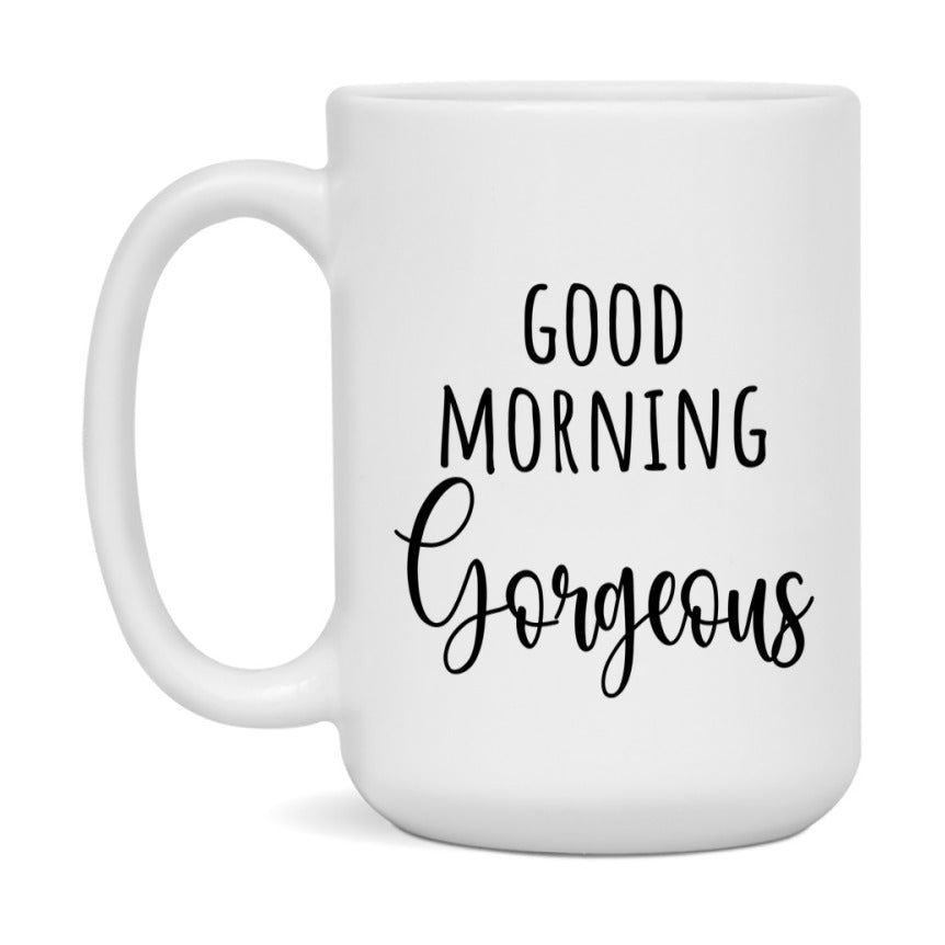 Good Morning Gorgeous Mug, Valentine's Day Mug For Gorgeous Lover, 11Oz Or 15Oz Ceramic Coffee Cup