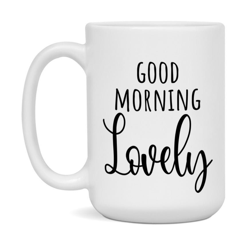 Good Morning Lovely Mug, Valentine's Day Mug For Lovely Lover, 11Oz Or 15Oz Ceramic Coffee Cup