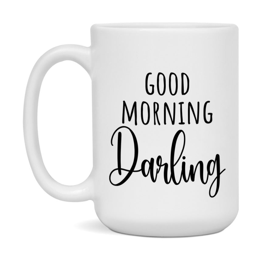Good Morning Darling Mug, Valentine's Day Mug For Darling Lover, 11Oz Or 15Oz Ceramic Coffee Cup